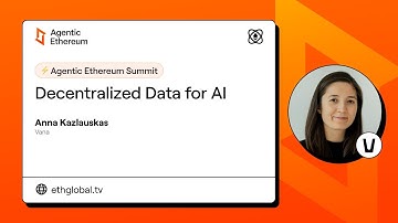 Anna Kazlauskas I Decentralized Data for AI With Vana I Agentic Ethereum 2025 Summit