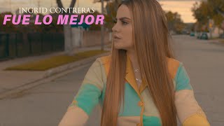 Ingrid Contreras - Fue Lo Mejor (Video Oficial) chords