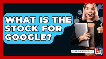 What Is The Stock For Google? - SearchEnginesHub.com