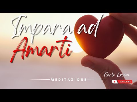 Una potente Meditazione Guidata per Imparare ad Amarti Profondamente