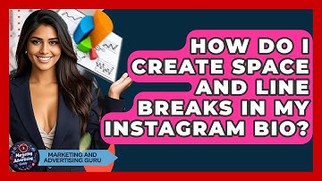 How Do I Create Space And Line Breaks In My Instagram Bio? - Marketing and Advertising Guru