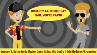 Skylar Dean Ruins His Dad's 44th Birthday/Grounded