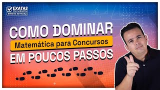 Como dominar MATEMÁTICA PARA CONCURSOS em poucos passos!