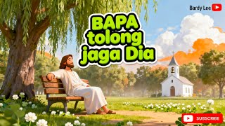 '𝗕𝗔𝗣𝗔, 𝗧𝗢𝗟𝗢𝗡𝗚 𝗝𝗔𝗚𝗔 𝗗𝗜𝗔'  Lagu Rohani terbaru Slow Rock. 