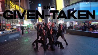 [HARU][KPOP IN PUBLIC NYC - TIMES SQUARE] ENHYPEN (엔하이픈) 'Given-Taken' Dance Cover