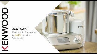 Kenwood Comment Réinitialiser Le Wifi De Votre Cookeasy