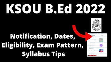 KSOU B.Ed 2022 : Application Form, Exam Pattern, Eligibility Criteria, Syllabus, Preparation Tips