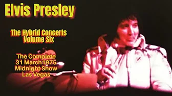 Elvis Presley - The Hybrid Concerts Volume 6 - 31 March 1975 Midnight Show - Las Vegas