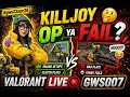 Killjoy OP Ya Fail? 🤔 Valorant Live 🔴 | GWS007