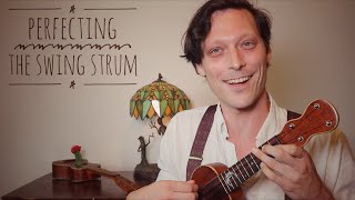 Perfecting the Swing Strum - Ragtime & Swing Ukulele Strumming