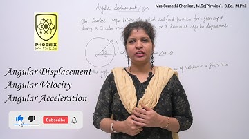 Angular Displacement, Angular  Velocity & Angular Acceleration | 11th Physics