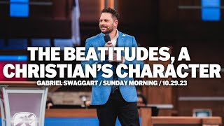 The Beatitudes, A Christian's Character | Gabriel Swaggart | Sunday Morning Service