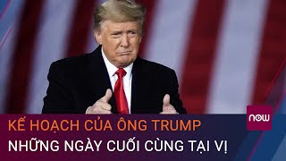 Diễn biến mới bầu cử Mỹ: Hé lộ kế hoạch của ông Trump những ngày cuối cùng tại vị | VTC Now