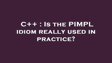 C++ : Is the PIMPL idiom really used in practice?