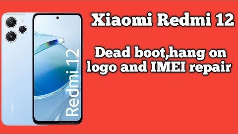 Redmi 12fire dead boot hang on logo restart after imei repair fix 100