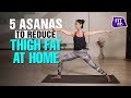 5 Asanas to Get Rid of Thigh Fat | Fit Tak