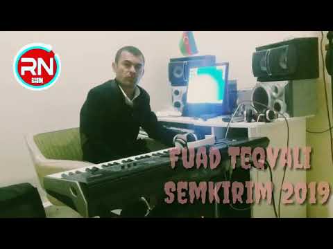 Fuad Teqvalı Şemkirim 2019