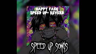 Happy face- speed up+reverb