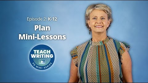 Ep.2 Plan Mini-Lessons | K-12 | Teach Writing PD Mini-Series | Preview