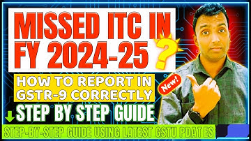 Missed ITC in FY 2024-25? How to Report in GSTR-9 Correctly (With Example)