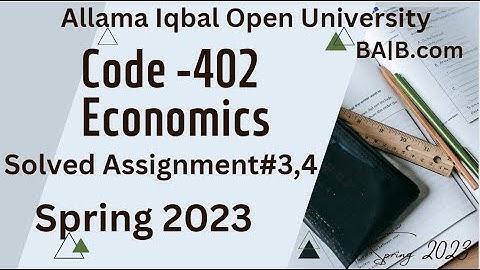 AIOU BA/B.com Economics  solved assignment#3 and #4 code 402-2 spring 2023/in english assignment 3,4