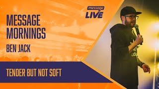 Message Mornings - Ben Jack - Tender But Not Soft screenshot 3