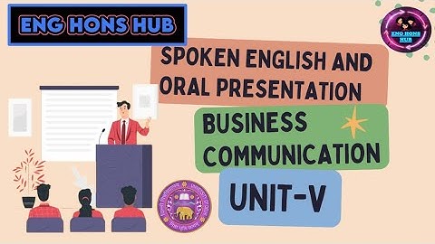 SPOKEN ENGLISH AND ORAL PRESENTATION | SEC: BUSINESS COMMUNICATION | UNIT 5
