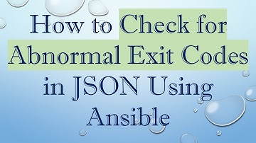 How to Check for Abnormal Exit Codes in JSON Using Ansible