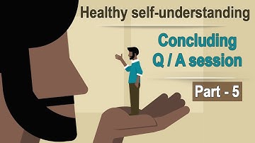 Healthy self-understanding - 5 | Concluding QA session | Chaitanya Charan in UK