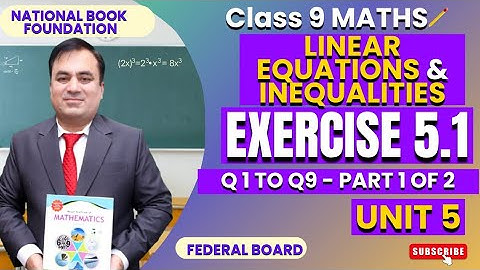 Class 9 Mathematics | Linear Equations and Inequalities | Exercise 5.1 (Questions 1 to 9) | NBF