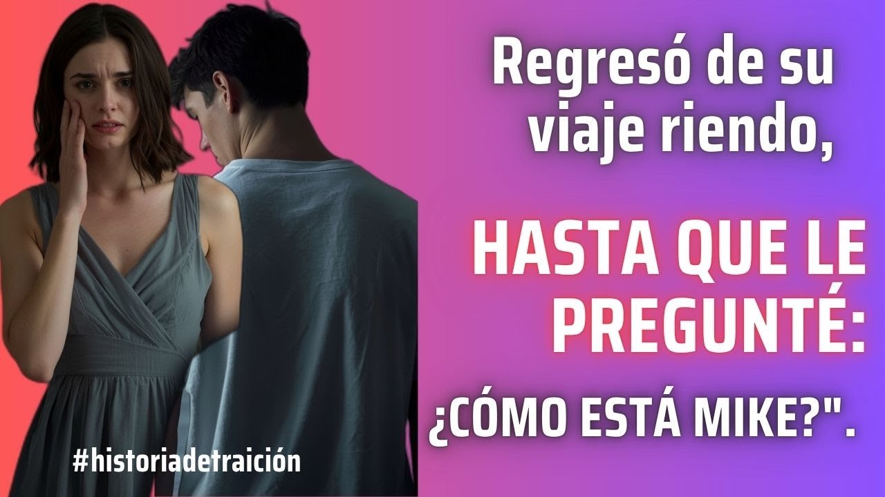 Regresó de su viaje riendo, hasta que le pregunté: 