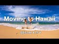 MOVING TO HAWAII - Episode 4 - Finally we are here!