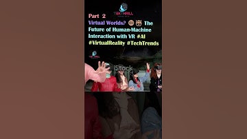 Virtual Worlds? 🌐🤖 The Future of Human-Machine Interaction with VR  #VirtualReality #TechTrends P2