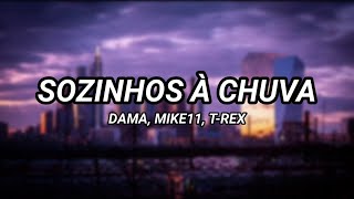 DAMA - Sozinhos à Chuva (Letra) (ft. Mike11 & T-Rex)