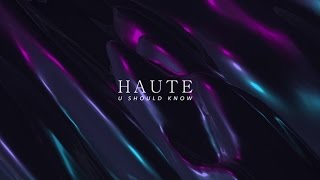 HAUTE - U SHOULD KNOW chords