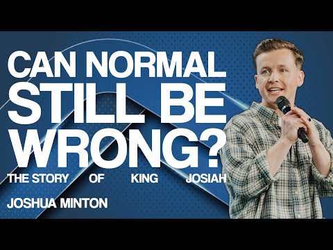 CAN NORMAL STILL BE WRONG? | Pastor Josh Minton