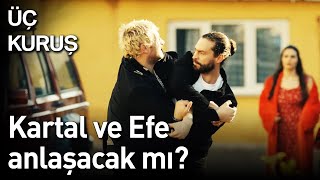 Üç Kuruş 1. Bölüm - Kartal ve Efe Anlaşacak mı?