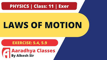 exercise 5.4,5.9 CLASS 11em  PHYSICS part 18 BY ALKESH SIR AARADHYA CLASSES