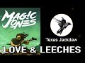 Love  leeches  magic jones  texas jackdaw original rock song collaboration