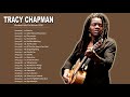 Tracy Chapman Greatest Hits Full AlbumBest Songs Of Tracy Chapman   Tracy Chapman Playlist 2020