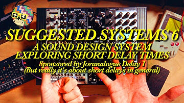 Making insane sounds using TINY delay times. | Suggested Systems 6