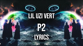 Lil Uzi Vert - P2 (Lyrics)