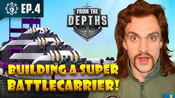 Building a Super-Battlecarrier EP4 - From the Depths