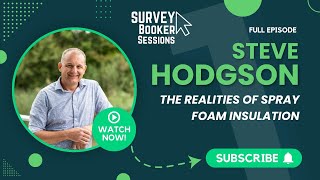 Episode 41: The Realities of Spray Foam with Steve Hodgson, Steve Hodgson Building Consultancy