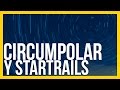 Como hacer una fotografía Circumpolar o Startrails