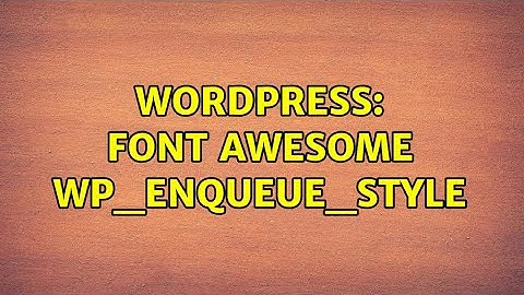 Wordpress: Font Awesome wp_enqueue_style
