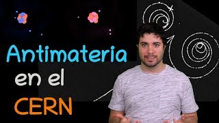 ¿Qué es la antimateria? ¿Para qué sirve? - Antimateria en el CERN by Ciencia XL 27,998 views 4 years ago 7 minutes, 13 seconds