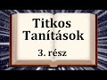 Titkos Tanítások - 3. rész: A Testbeöltözés/2