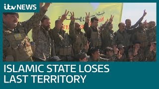 Islamic State defeated as it loses last territory | ITV News