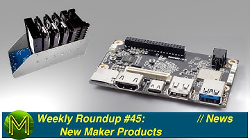 #175 Weekly Roundup #45 - New Maker Products